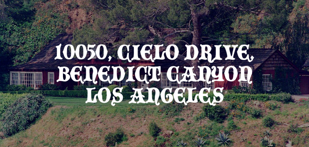 10050 Cielo Drive, Benedict Canyon, Los Angeles