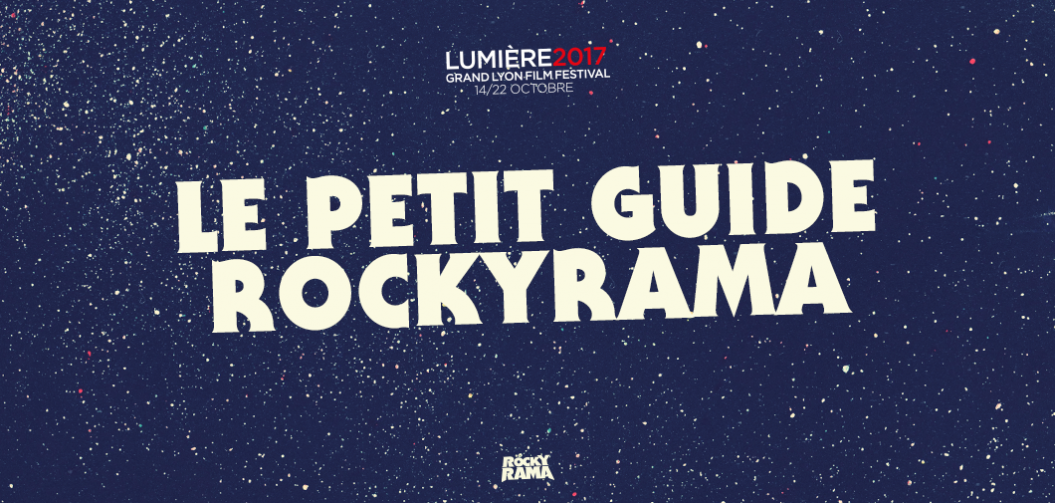  Le petit guide Rockyrama des films à voir au Festival Lumière 2017
