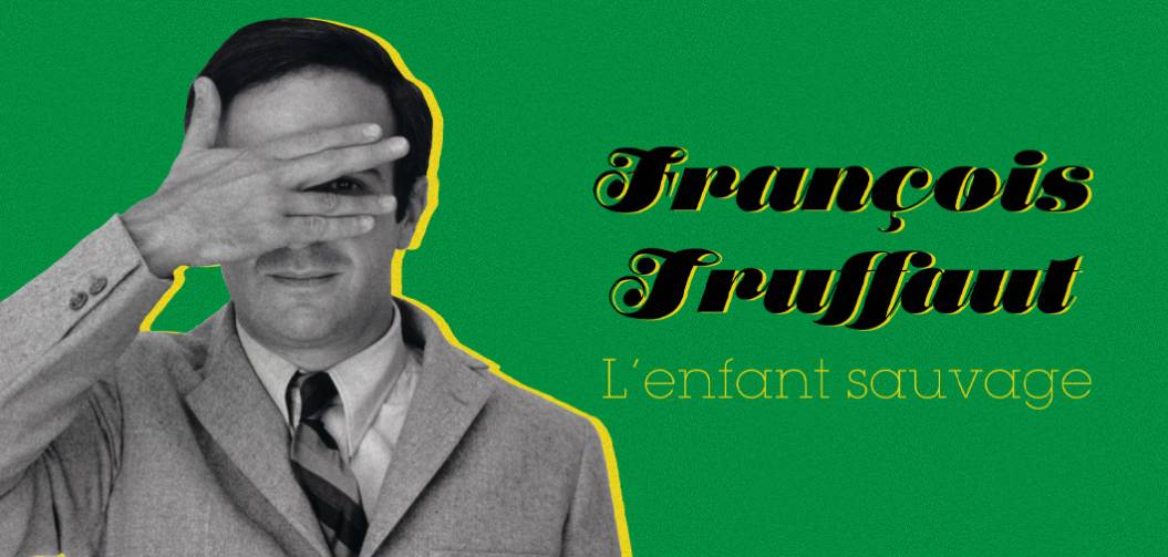 François Truffaut, l'enfant sauvage.